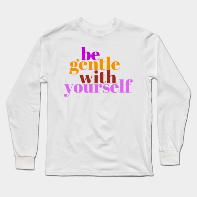 Be gentle Long Sleeve T-Shirt by LM Artistics